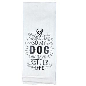 100% Cotton Kitchen Towels Printed with Dog Lovers Sayings Dog Has a Better Life